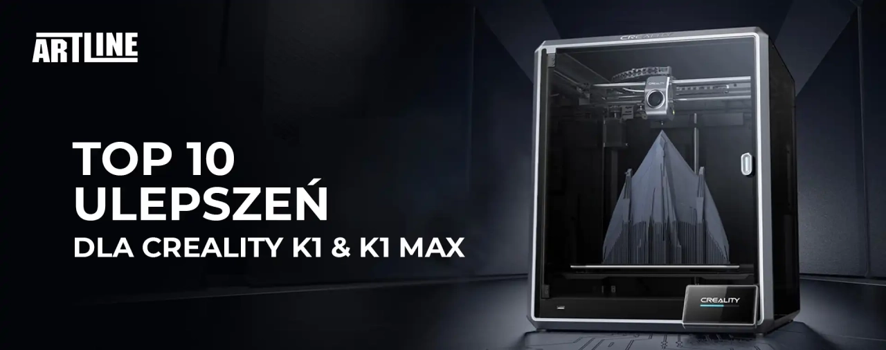 Top 10 ulepszeń dla Creality K1 & K1 Max