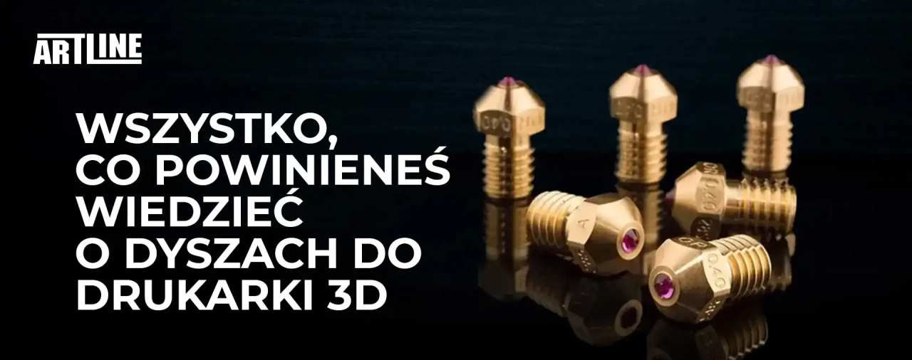 Wszystko, co powinieneś wiedzieć o dyszach do drukarki 3D