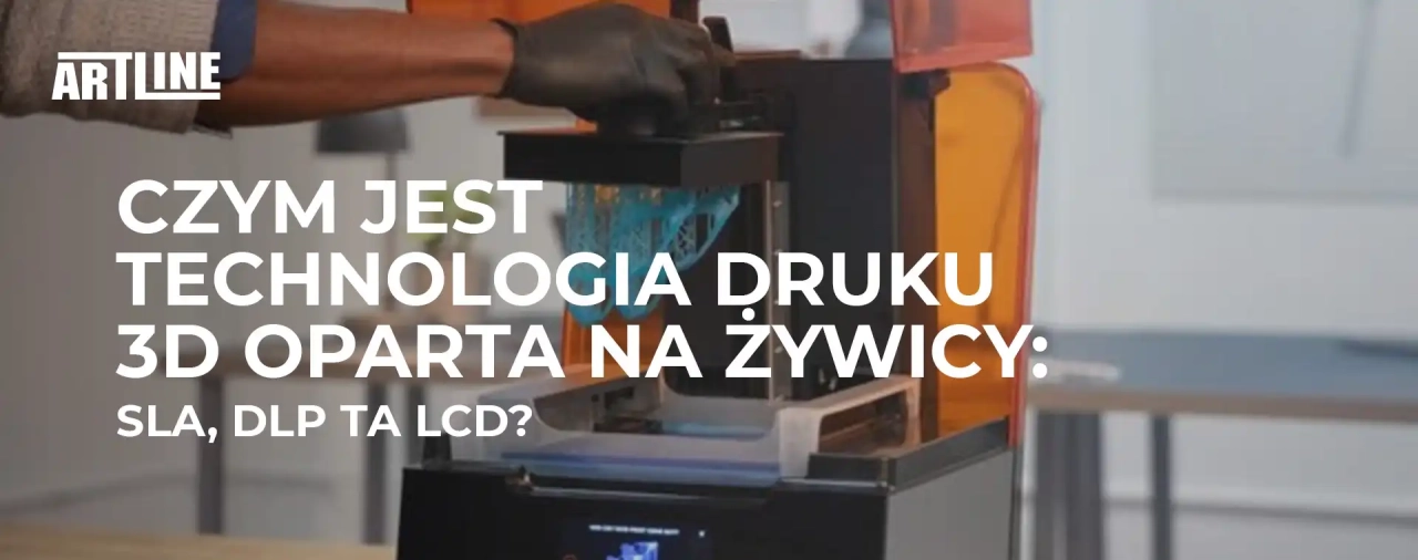 Czym jest technologia druku 3D oparta na żywicy: SLA, DLP i LCD?