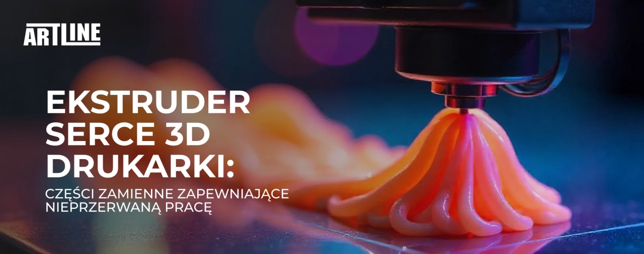 Ekstruder – serce drukarki 3D: części zamienne zapewniające nieprzerwaną pracę